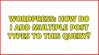 Wordpress: How do I add multiple post types to this query?