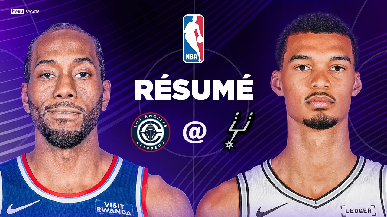 Résumé : CLIPPERS @ SPURS, WEMBY vs KAHWI, MONEY TIME de DINGUE !