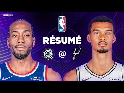 Résumé : CLIPPERS @ SPURS, WEMBY vs KAHWI, MONEY TIME de DINGUE !