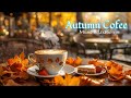 October Jazz Cafe Vibes ☕ Positive Bossa Nova Jazz and Autumn Ambience for Work, Study & Happy Mood🍂