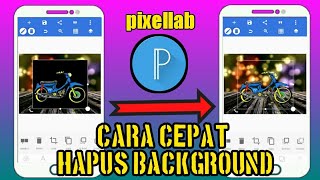 Cara menghapus latar belakang foto mentahan quotes di pixellab