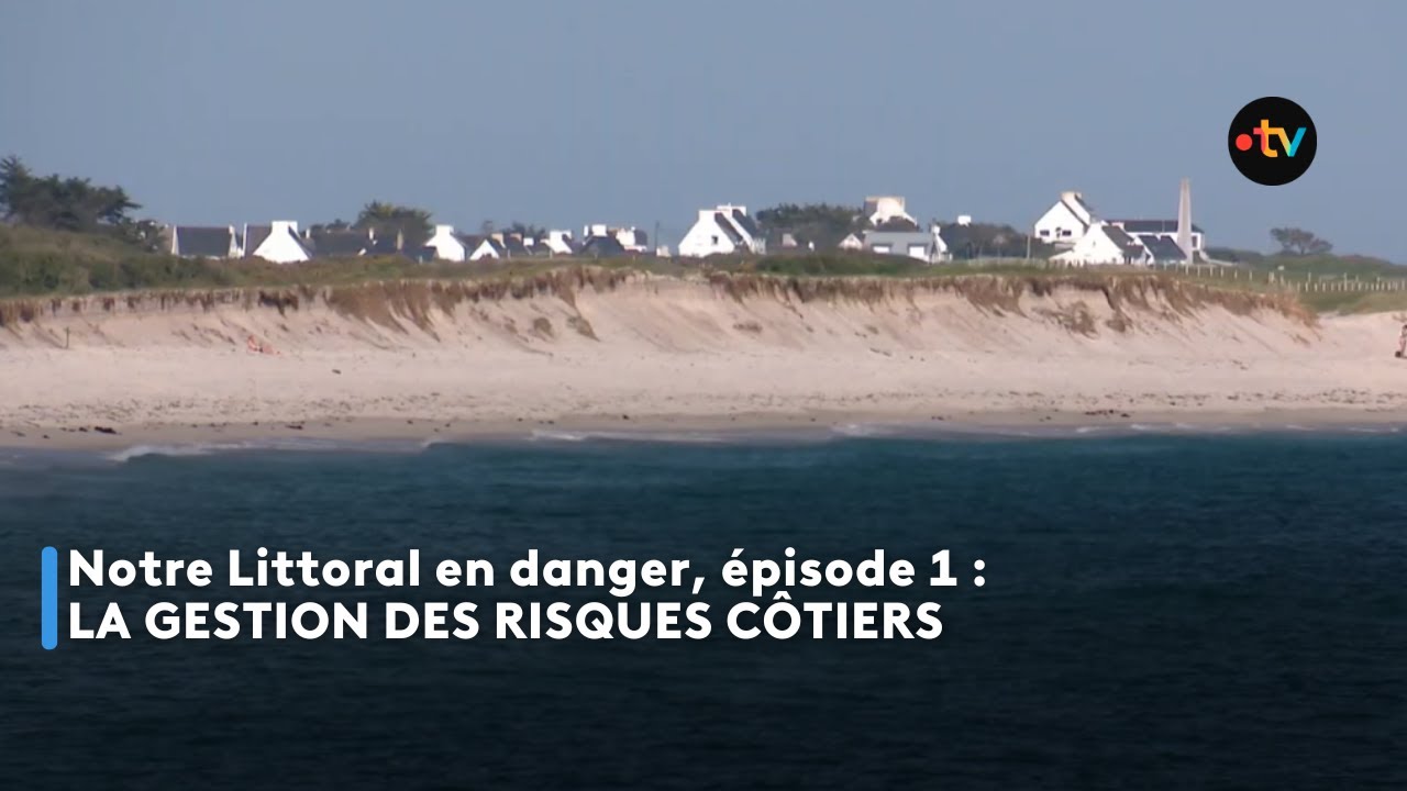 Notre Littoral en danger, épisode 1 : La gestion des risques côtiers ...