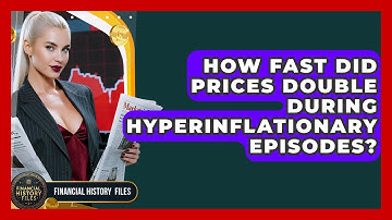 How Fast Did Prices Double During Hyperinflationary Episodes? - Financial History Files