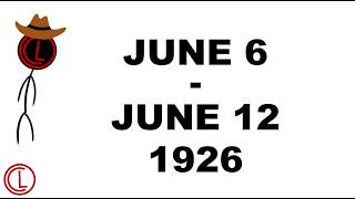 June 6, 1926 - June 12, 1926