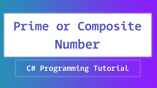 C# Program to Check User Input for Prime or Composite Number
