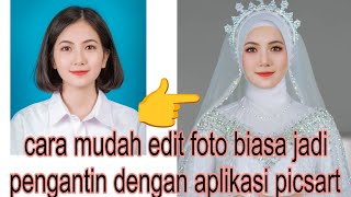 Cara mudah edit foto biasa jadi pengantin dengan aplikasi picsart