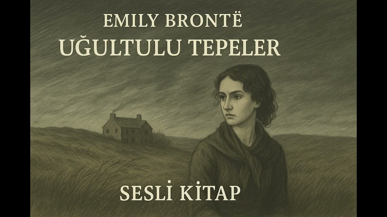 Uğultulu Tepeler – Emily Brontë Sesli Kitap Seslendiren Selda Öztürk