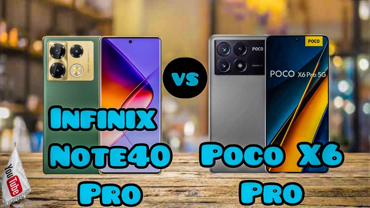 Infinix Note 40 Pro vs. Poco X6 Pro: A Comprehensive Comparison - YouTube