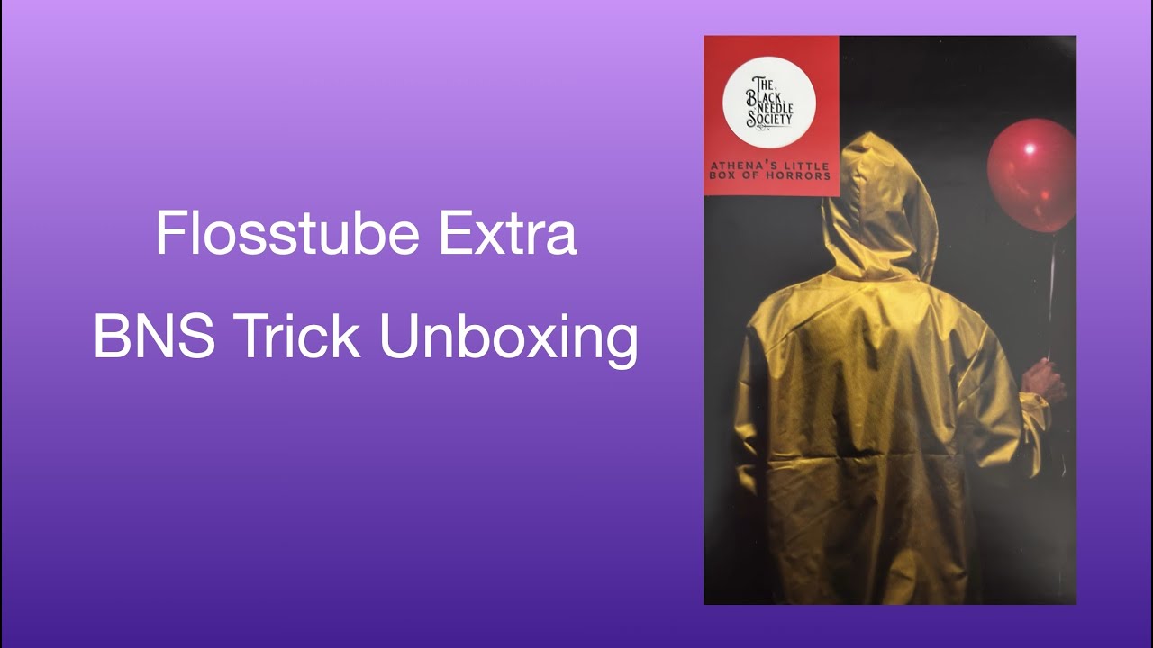 Flosstube Extra BNS Trick Unboxing YouTube