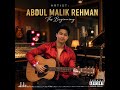 The Beginning ( Abdul Malik Rehman )
