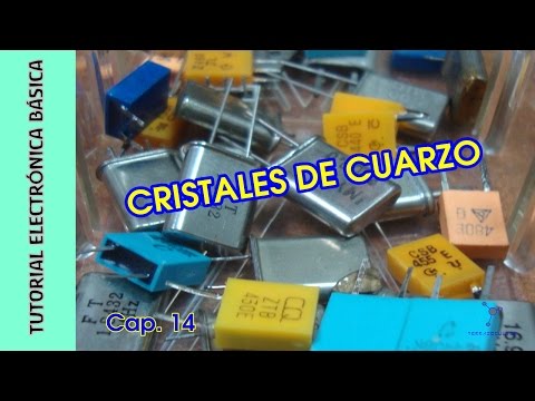 Tutorial #Electrónica Básica. Cap 14. Cristales De Cuarzo