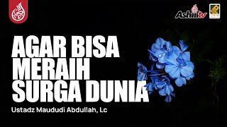 🔴 [LIVE] AGAR BISA MERAIH SURGA DUNIA - Ustadz Maududi Abdullah, Lc حفظه الله