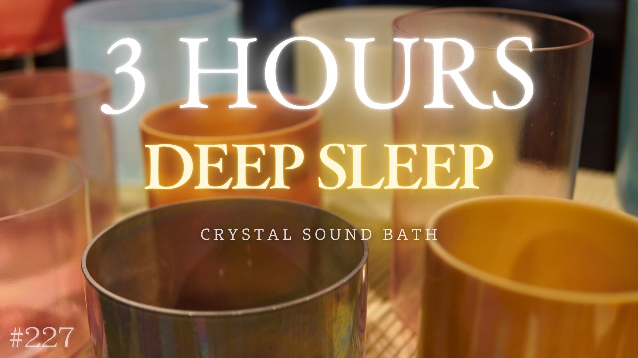3hours Crystal Sound Bath No.227 - Alchemy Crystal Bowls Healing for Relaxing, Meditation and Sleep