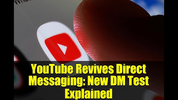 YouTube Revives Direct Messaging: New DM Test Explained