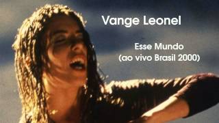 Vange Leonel - Esse Mundo (ao vivo Brasil 2000)
