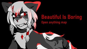 Beautiful Is Boring | Open Anything MAP (REUPLOAD)