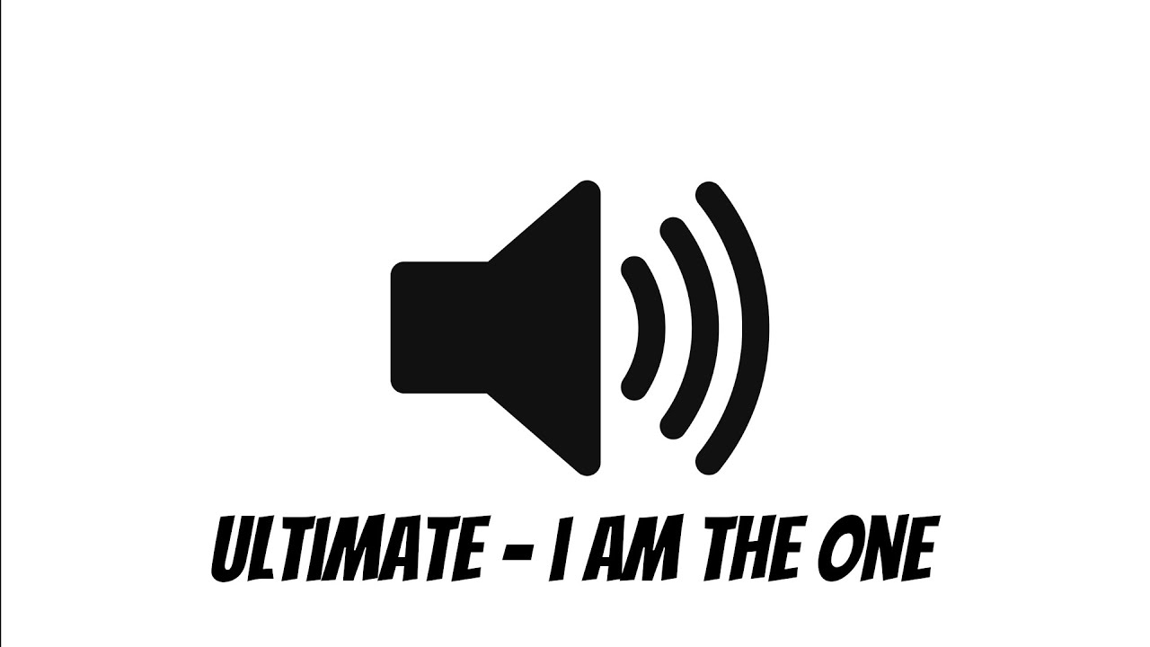 Ultimate   I Am The One The One Meme Song Sound Effect