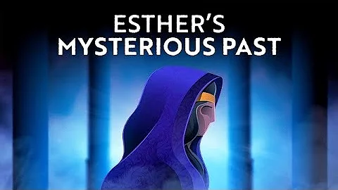 Queen Esther's Mysterious Past: Purim 2022