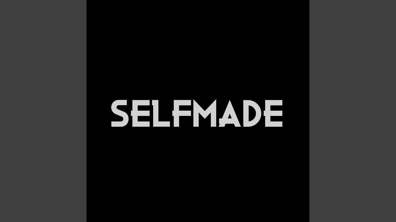 Regardez Selfmade sur YouTube Regardez Selfmade sur YouTube