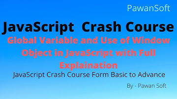 JavaScript-08 | Global Variable JavaScript | Use of Window Object | Pawan Soft
