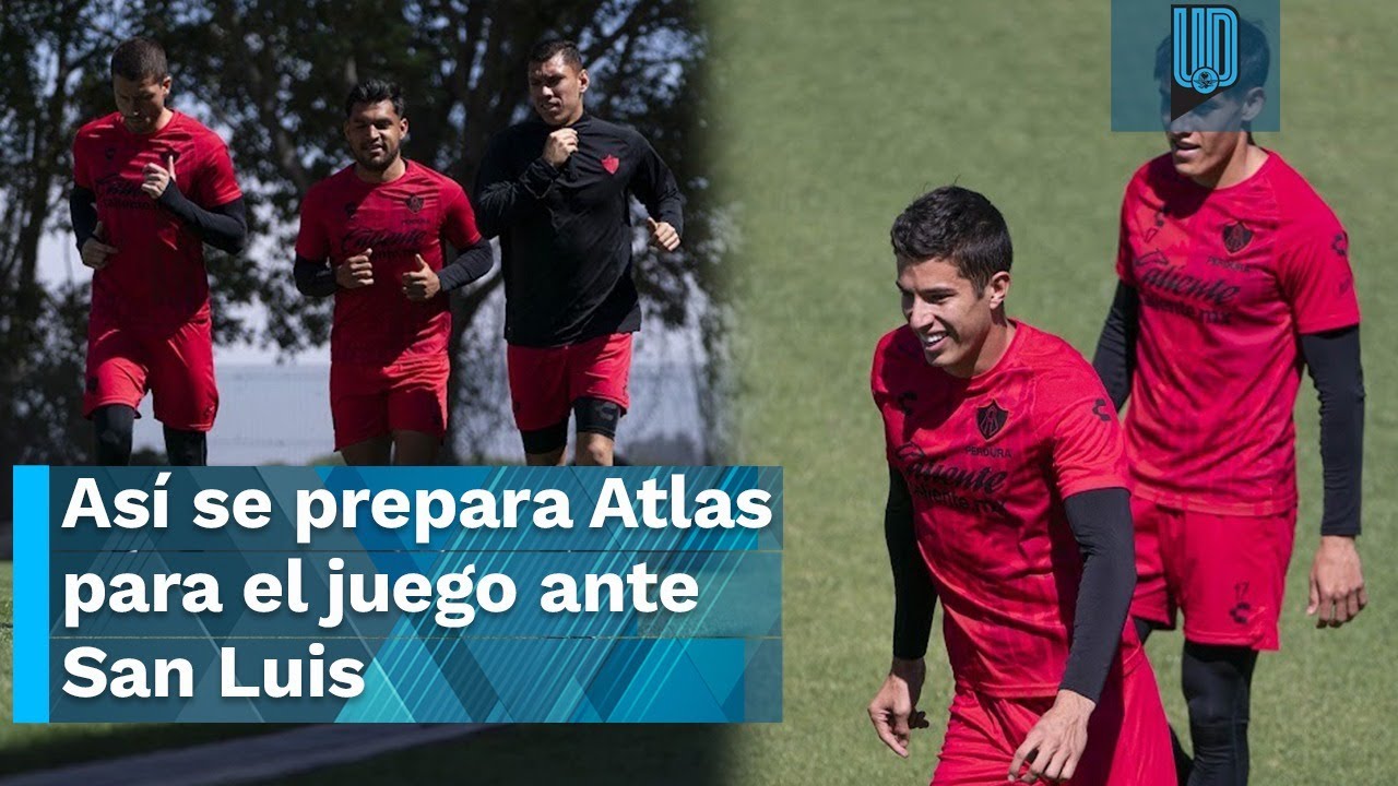 Así se prepara Atlas para el juego ante San Luis I Jornada 15 Clausura ...
