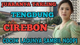 JUARANYA TARLING TENGDUNG CIREBON COCOK LAGUNYA SAMBIL NGOPI,