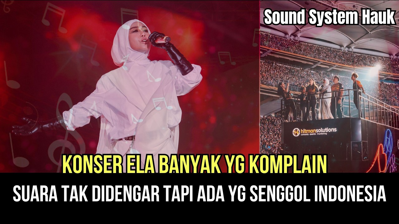 KONSER ELA BNYK YANG KOMPLAIN TP ADA YG SENGGOL INDONESIA