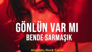 Gönlün Var Mı Bende Sarmaşık I Anadolu Rock Cover