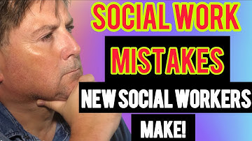 Social Worker UK: The Mistakes New Social Worker’s Make!
