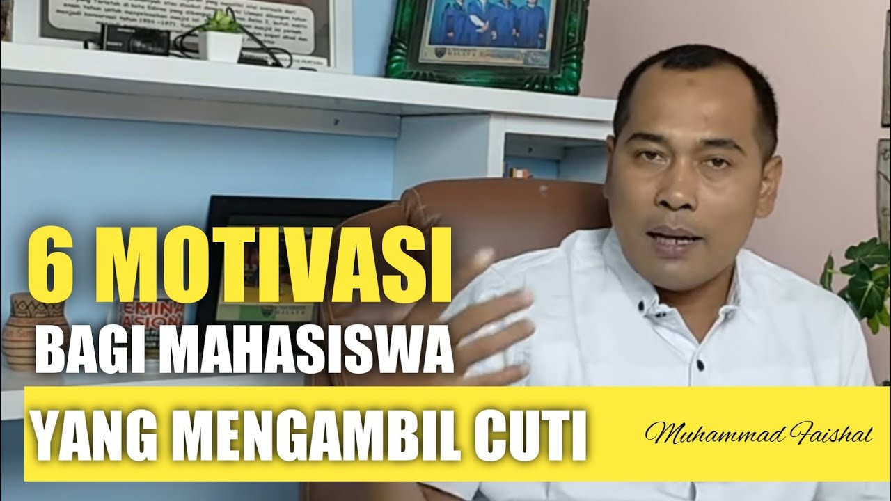 6 MOTIVASI MAHASISWA CUTI | Mahasiswa Tingkat Akhir