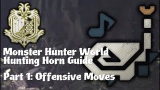 KPlays' Monster Hunter World Hunting Horn Guide -- Part 1: Offensive Moves