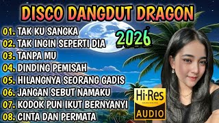 DISCO DANGDUT DRAGON 2026 || FULL BASS || COCOK BUAT TEMEN SANTAI DI RUMAH
