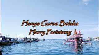 Hanya Gurau Belaka - Harry Parintang (lirik Lagu \ Lyrics) | Lagu Indonesia
