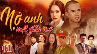 Phim Việt Nam Hay Nhất 2019 | Nợ Anh Một Giấc Mơ  Tập 1 | TodayFilm