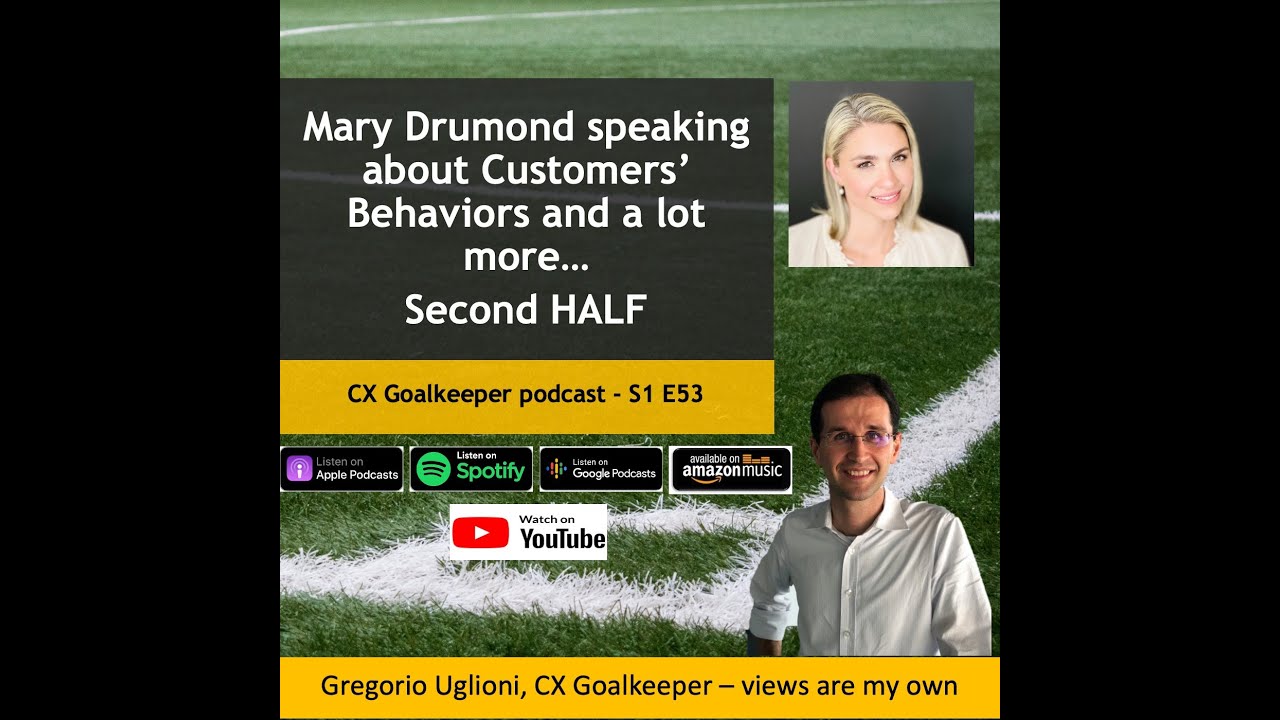 CX Goalkeeper with Mary Drumond SECOND HALF - E53 is about customers' behaviours and a lot more