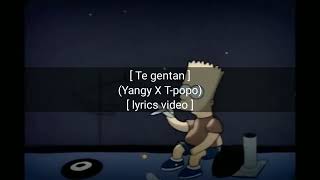 Yangy X @T-popo_real_OG -Te Gentan [official  lyrics video]