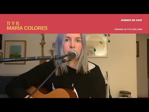 María Colores - 11 y 6 (Fito Páez Cover)