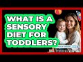 What Is A Sensory Diet For Toddlers? - Raising A Toddler