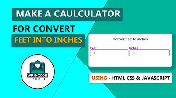 How To Creating A Calculator for convert feet to inches using HTML, CSS & Javascript