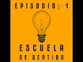 Escuela de Sentido 1: presentación