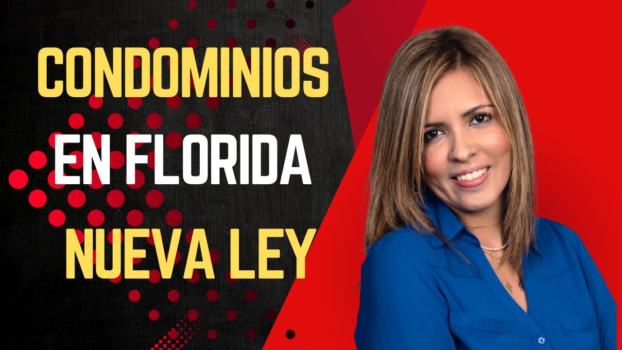 Condominios en Florida! Nuevas leyes que impactan a propietarios y compradores.