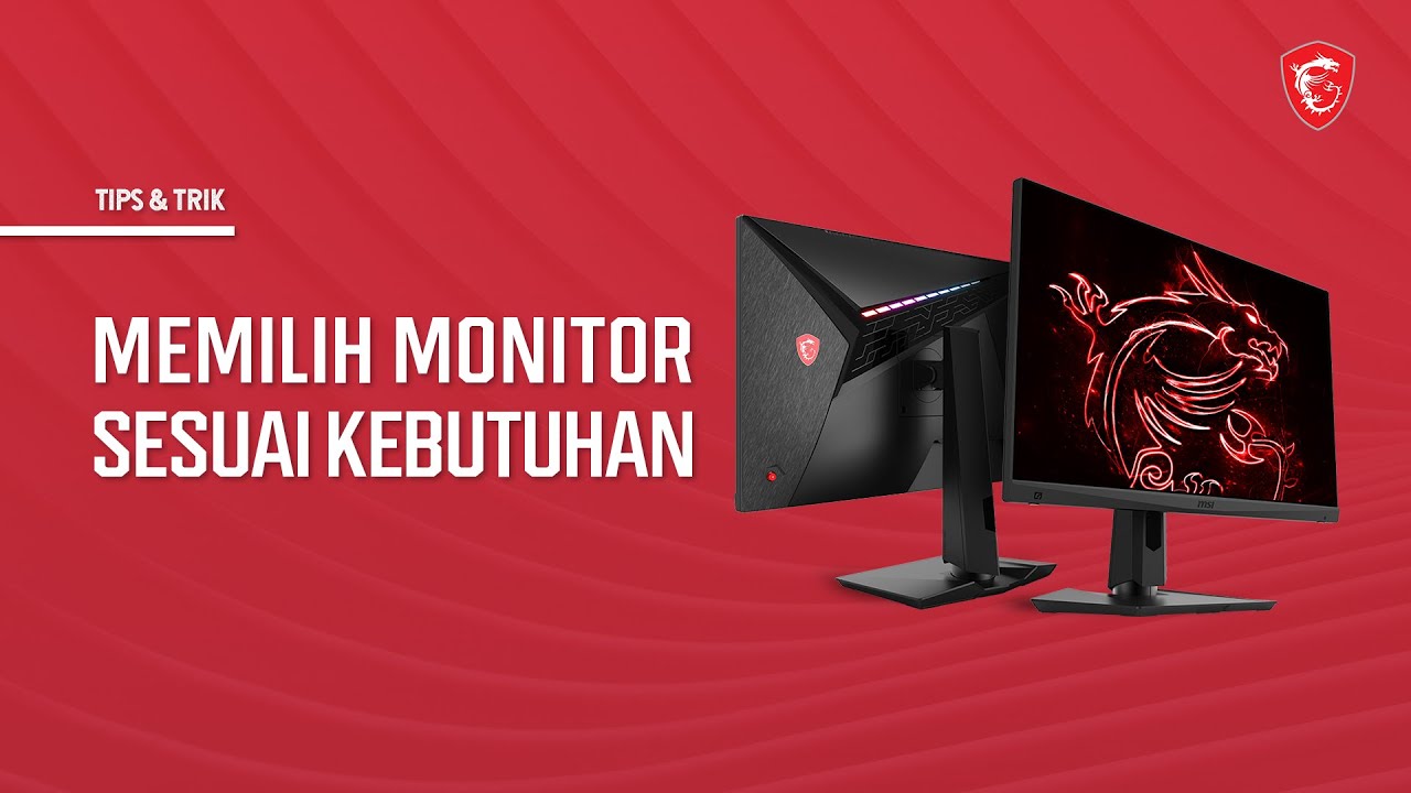 Memilih Monitor sesuai kebutuhan | Tips & Trik | MSI Indonesia