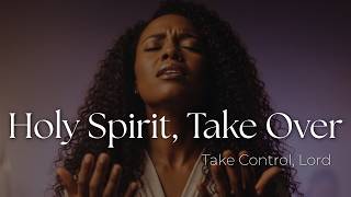 Holy Spirit, Take Over | Powerful Worship Prayer for God’s Presence, Surrender & Spiritual Renewal