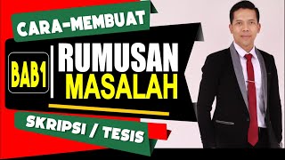 CARA MEMBUAT RUMUSAN MASALAH PENELITIAN SKRIPSI / TESIS