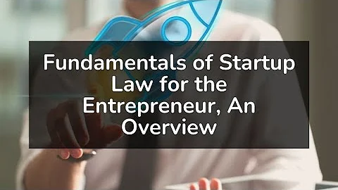 Fundamentals of Startup Law for the Entrepreneur, ...