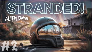 #2 | Establishing the outpost | Stranded Alien Dawn: Military Outpost Mission