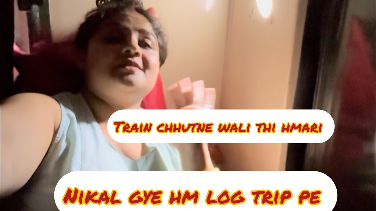 Nikal gye hm log apne trip per train me problem ho gyi badi  Day 1 🥹🥹