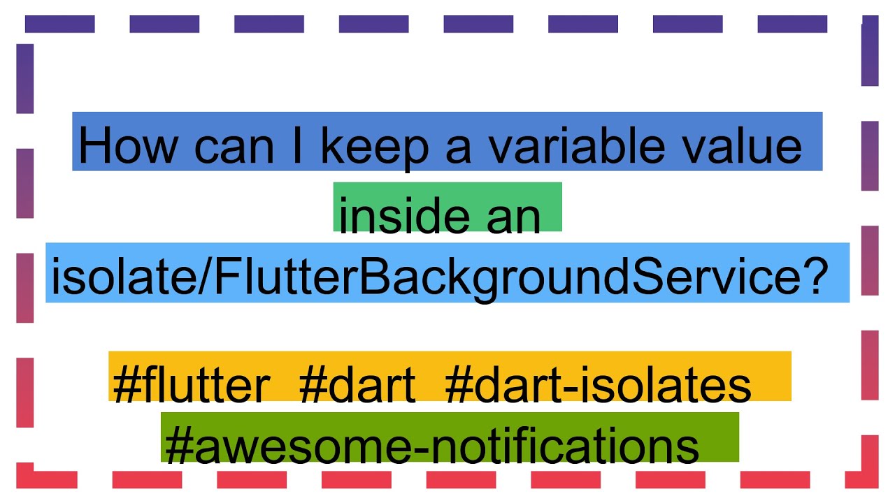 How can I keep a variable value inside an isolate/FlutterBackgroundService?