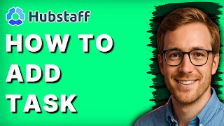 How to Add Task in Hubstaff [2026 Full Guide]