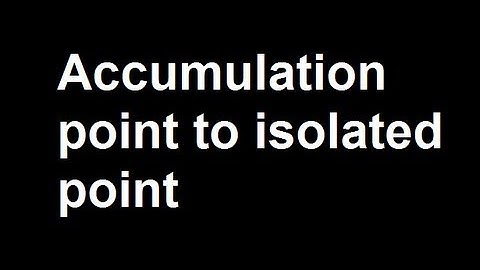 Accumulation point to isolated point